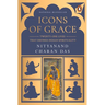 Icons of Grace: Twenty-One Lives That Defined Indian Spirituality