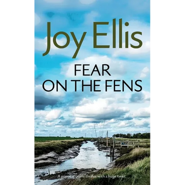 FEAR ON THE FENS a gripping crime thriller with a huge twist