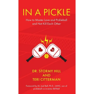 In A Pickle: How to Master Love and Pickleball and Not Kill Each Other