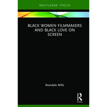 Black Women Filmmakers and Black Love on Screen