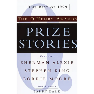 Prize Stories: the Best of 1999: The O. Henry Awards: The O. Henry Awards