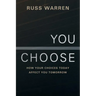 You Choose: How Your Choices Today Affect You Tomorrow