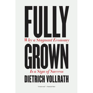 Fully Grown: Why a Stagnant Economy Is a Sign of Success