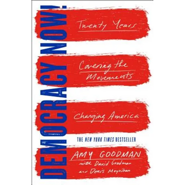 Democracy Now!: Twenty Years Covering the Movements Changing America