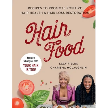 Hair Food: Recipes to Promote Positive Hair Health and Hair Loss Restoration