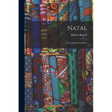 Natal: The Land And Its Story