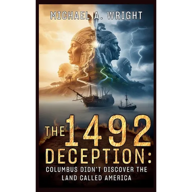 The 1492 Deception: Columbus Didn't Discover the Land Called America