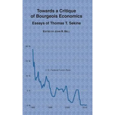 Towards a Critique of Bourgeois Economics: Essays of Thomas T. Sekine