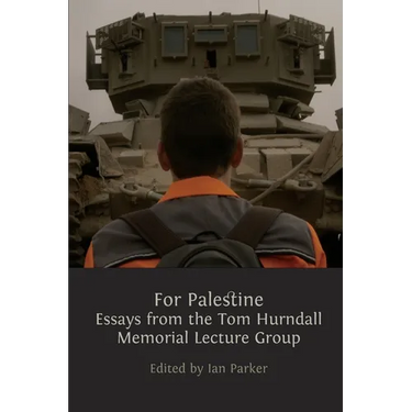 For Palestine: Essays from the Tom Hurndall Memorial Lecture Group