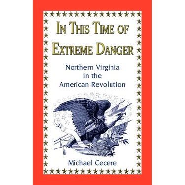 In This Time of Extreme Danger: Northern Virginia in the American Revolution