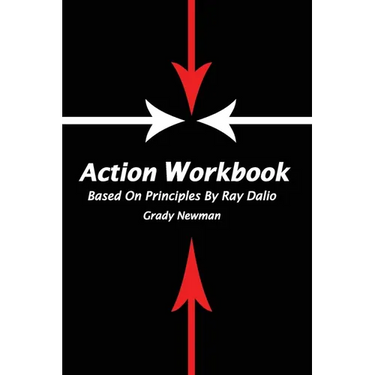 Action Workbook Based On Principles By Ray Dalio