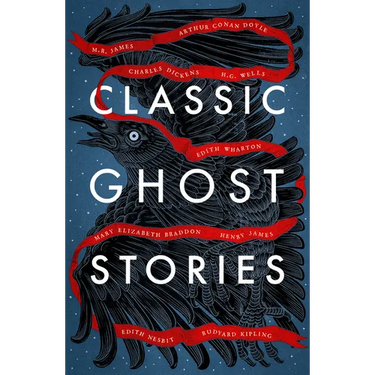 Classic Ghost Stories: Spooky Tales from Charles Dickens, H.G. Wells, M.R. James and Many More
