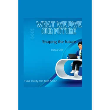 What we owe our future: Shaping the future