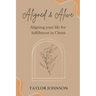 Aligned and Alive: Aligning your life for fulfillment in Christ