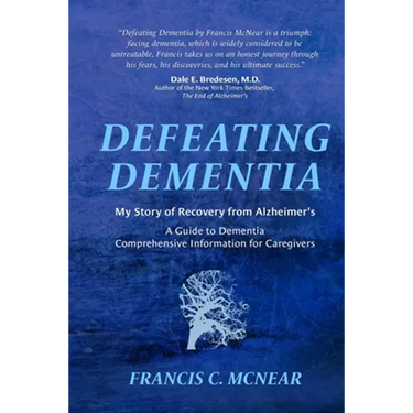 Defeating Dementia: My Recovery from Alzheimer's