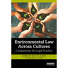 Environmental Law Across Cultures: Comparisons for Legal Practice