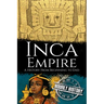 Inca Empire: A History from Beginning to End