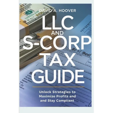 LLC and S-Corp Tax Guide: Unlock Strategies to Maximize Profits and Stay Compliant