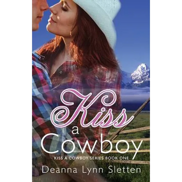 Kiss A Cowboy (Kiss A Cowboy Series Book One)