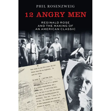 12 Angry Men: Reginald Rose and the Making of an American Classic