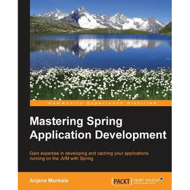 Mastering Spring Application Development