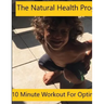 Natural Health Program - 10 Minute Workout for Optimal Health