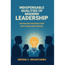 Indispensable Qualities of Modern Leadership: Navigating Organizations with Vision and Purpose