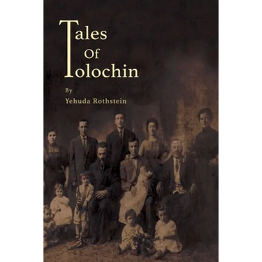 Tales of Tolochin: The Story of A Classical Shtetl