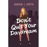 Don't Quit Your Daydream