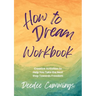 How to Dream Workbook: Creative Activities to Help You Take the Next Step Towards Freedom