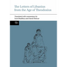 The Letters of Libanius from the Age of Theodosius