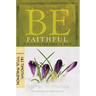 Be Faithful (1 & 2 Timothy, Titus, Philemon): It's Always Too Soon to Quit!