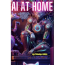 AI At Home: An Absolute Beginner's Guide to Loading And Using AI Models At Home
