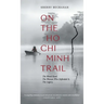 On the Ho CHI Minh Trail: The Blood Road, the Women Who Defended It, the Legacy