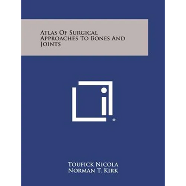 Atlas Of Surgical Approaches To Bones And Joints