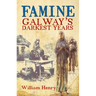 Famine: Galway's Darkest Years
