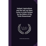 Ireland, Agriculture and the war; an Open Letter to Irish Farmer by the Editor of the "Irish Homestead."