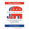 Don't Think Of A Republican: How I Won A Republican Primary As A Lefty Progressive And You Can Too