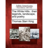 The White Hills: Their Legends, Landscape, and Poetry.