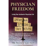 Physician Freedom: Living Your Authentic Physician Life