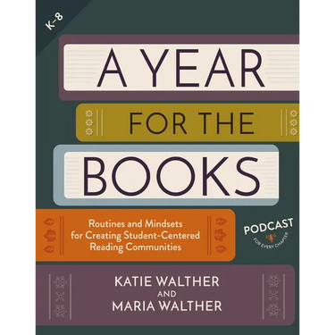 A Year for the Books: Routines and Mindsets for Creating Student Centered Reading Communities