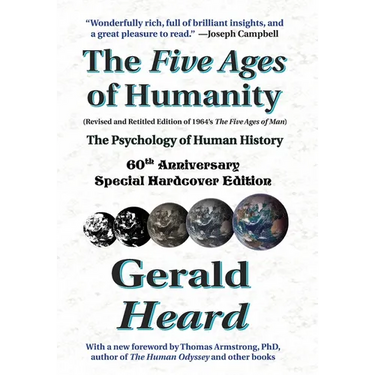 The Five Ages of Humanity - The Psychology of Human History: 60th Anniversary Special Hardcover Edition