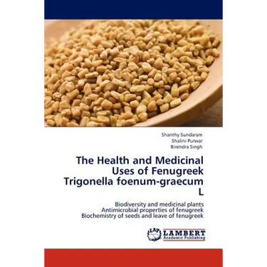 The Health and Medicinal Uses of Fenugreek Trigonella Foenum-Graecum L