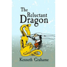 The Reluctant Dragon: Original and Unabridged
