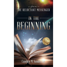From the Reluctant Messenger: In the Beginning