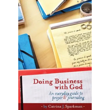 Doing Business with God: An Everyday Guide to Prayer & Journaling (6x9) paperback