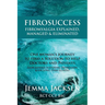 FibroSuccess: Fibromyalgia Explained, Managed & Eliminated