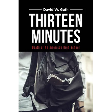 Thirteen Minutes: Death of An American High School