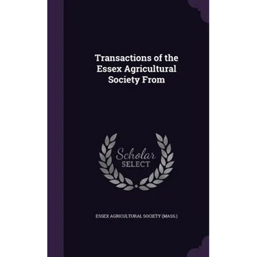 Transactions of the Essex Agricultural Society From