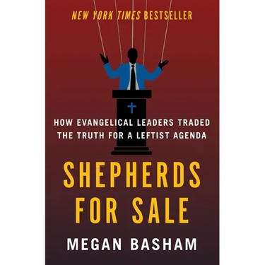 Shepherds for Sale: How Evangelical Leaders Traded the Truth for a Leftist Agenda